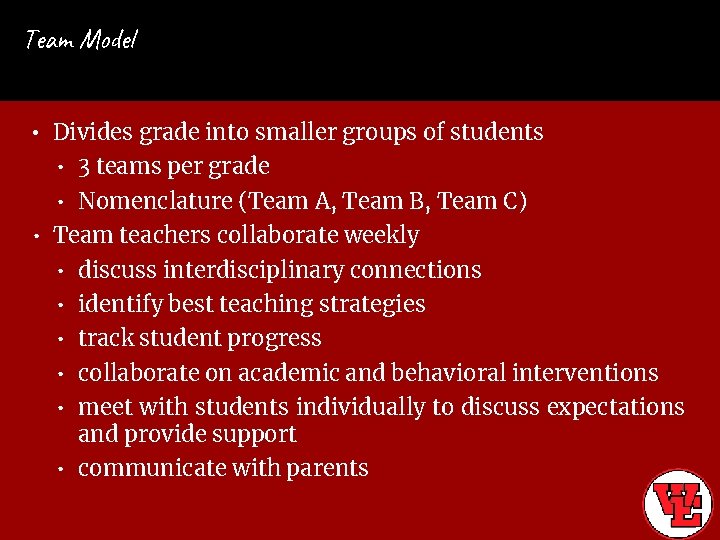 Team Model • Divides grade into smaller groups of students • 3 teams per