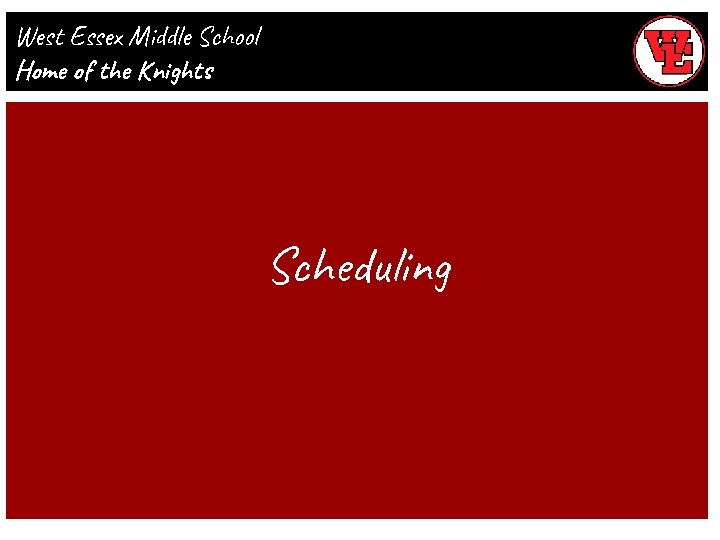 West Essex Middle School Home of the Knights Scheduling 