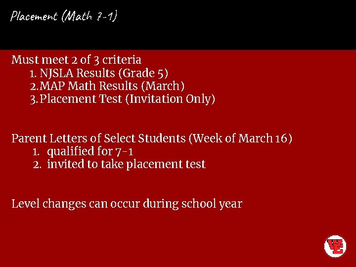 Placement (Math 7 -1) Must meet 2 of 3 criteria 1. NJSLA Results (Grade
