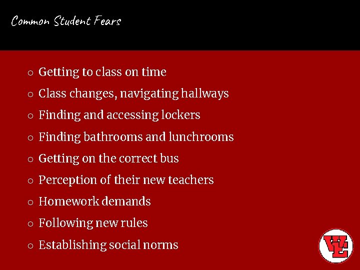 Common Student Fears ○ Getting to class on time ○ Class changes, navigating hallways
