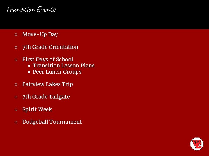 Transition Events ○ Move-Up Day ○ 7 th Grade Orientation ○ First Days of