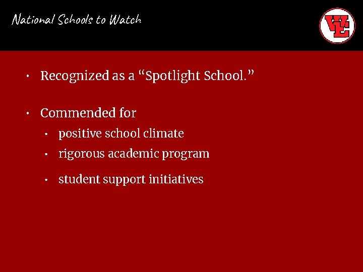 National Schools to Watch • Recognized as a “Spotlight School. ” • Commended for