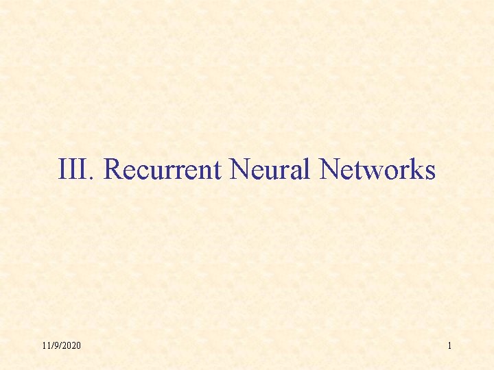 III. Recurrent Neural Networks 11/9/2020 1 