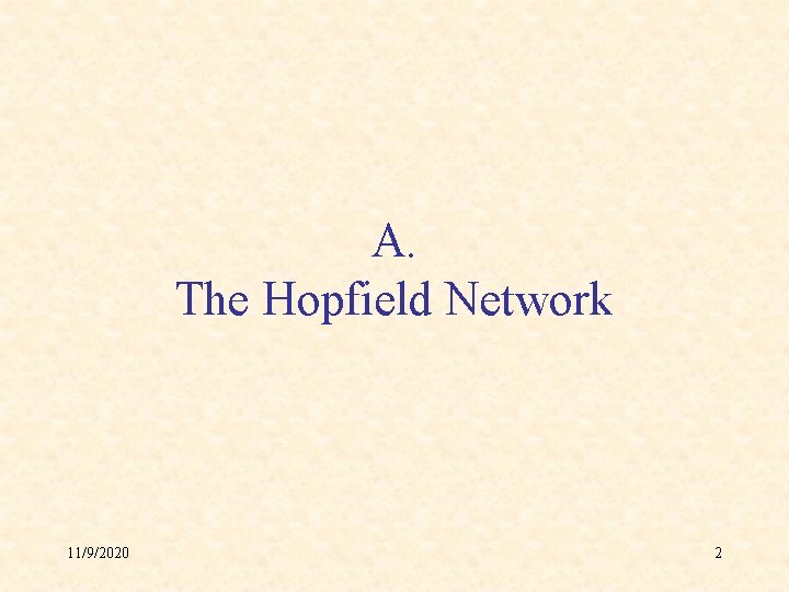 A. The Hopfield Network 11/9/2020 2 
