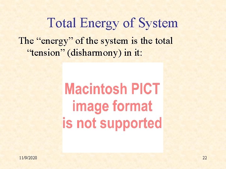 Total Energy of System The “energy” of the system is the total “tension” (disharmony)