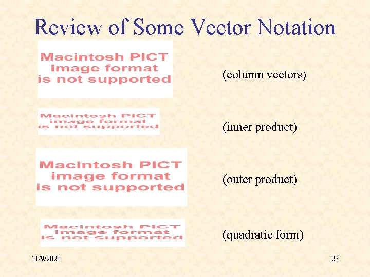 Review of Some Vector Notation (column vectors) (inner product) (outer product) (quadratic form) 11/9/2020