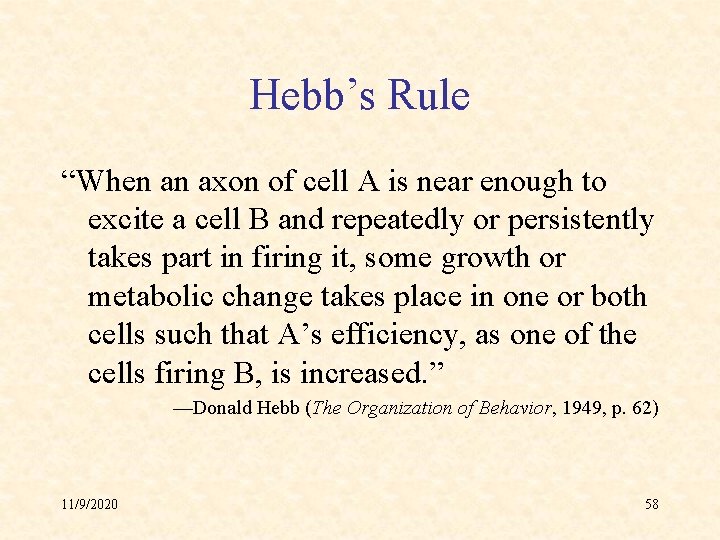 Hebb’s Rule “When an axon of cell A is near enough to excite a