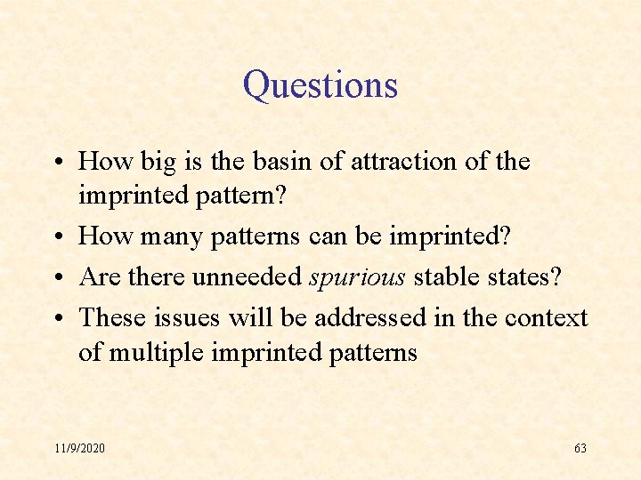 Questions • How big is the basin of attraction of the imprinted pattern? •