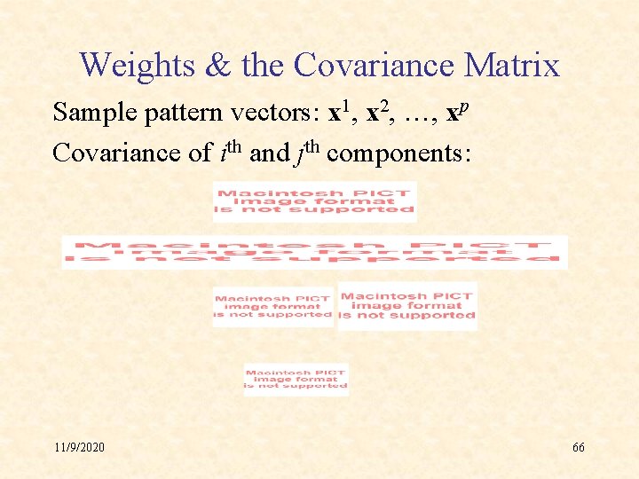Weights & the Covariance Matrix Sample pattern vectors: x 1, x 2, …, xp