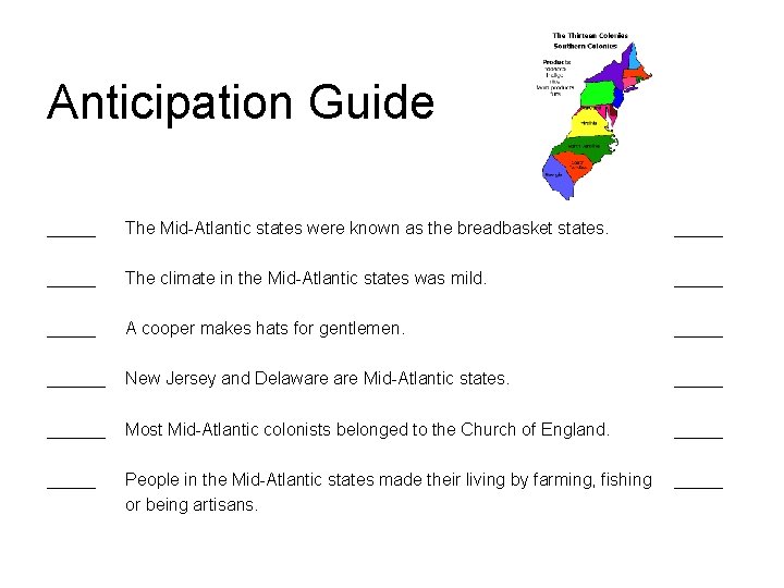 Anticipation Guide _____ The Mid-Atlantic states were known as the breadbasket states. _____ The