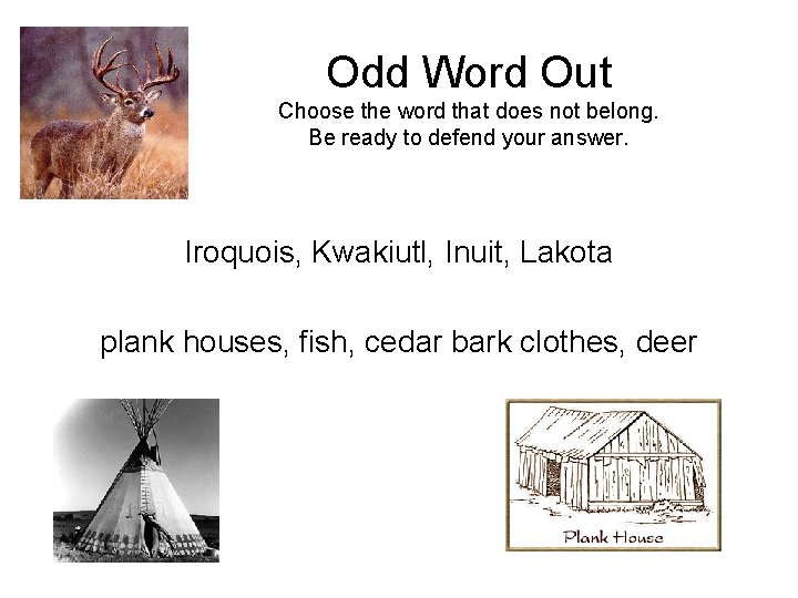 Odd Word Out Choose the word that does not belong. Be ready to defend