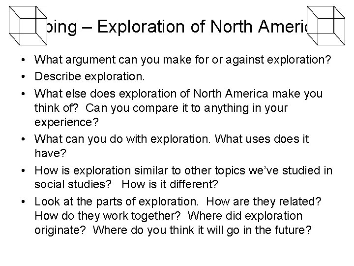 Cubing – Exploration of North American • What argument can you make for or