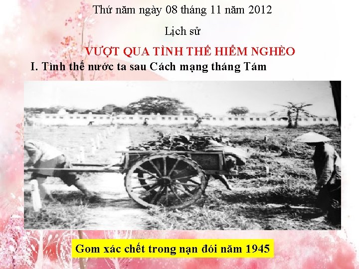 Thứ năm ngày 08 tháng 11 năm 2012 Lịch sử VƯỢT QUA TÌNH THẾ