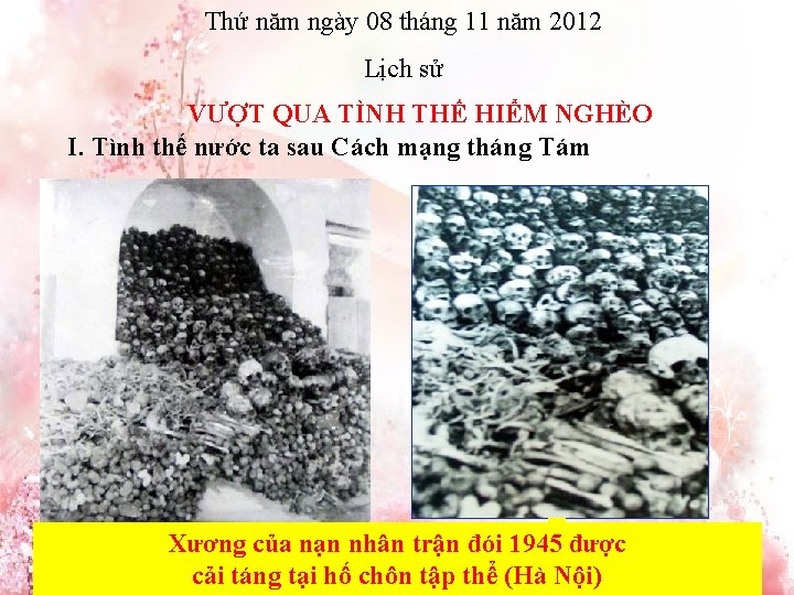 Thứ năm ngày 08 tháng 11 năm 2012 Lịch sử VƯỢT QUA TÌNH THẾ