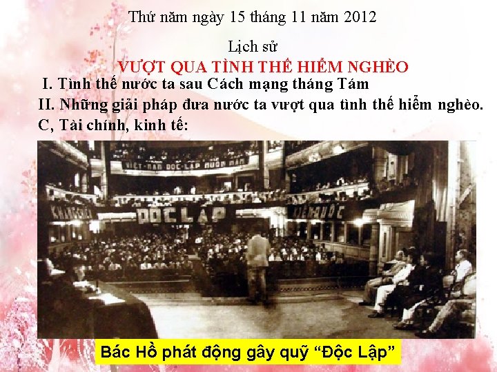 Thứ năm ngày 15 tháng 11 năm 2012 Lịch sử VƯỢT QUA TÌNH THẾ