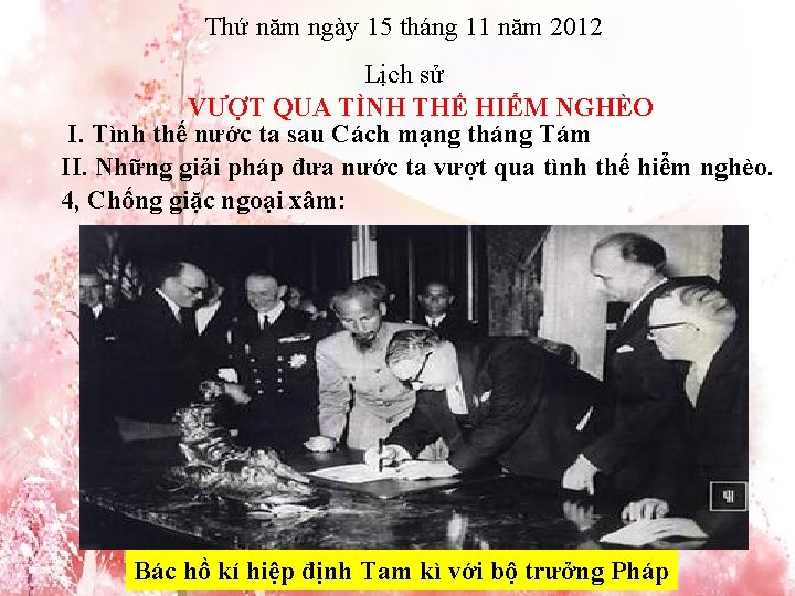 Thứ năm ngày 15 tháng 11 năm 2012 Lịch sử VƯỢT QUA TÌNH THẾ