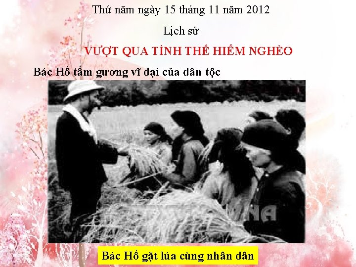 Thứ năm ngày 15 tháng 11 năm 2012 Lịch sử VƯỢT QUA TÌNH THẾ