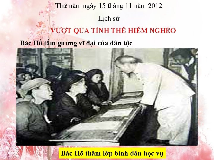 Thứ năm ngày 15 tháng 11 năm 2012 Lịch sử VƯỢT QUA TÌNH THẾ