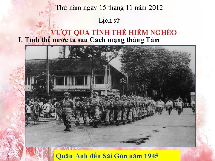 Thứ năm ngày 15 tháng 11 năm 2012 Lịch sử VƯỢT QUA TÌNH THẾ