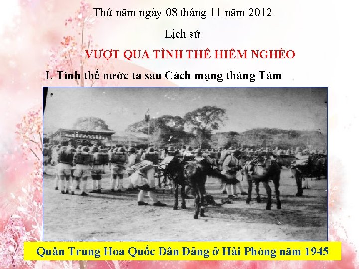 Thứ năm ngày 08 tháng 11 năm 2012 Lịch sử VƯỢT QUA TÌNH THẾ