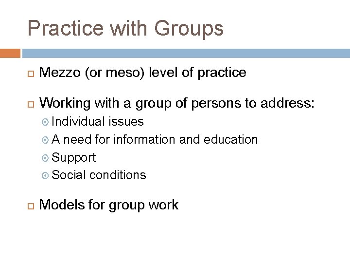 Practice with Groups Mezzo (or meso) level of practice Working with a group of