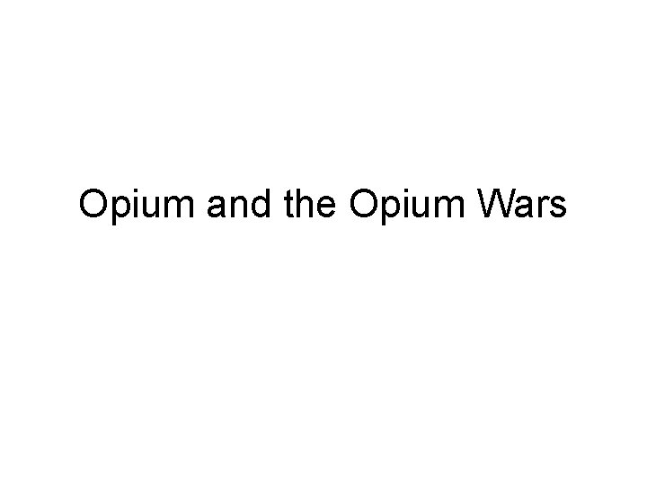 Opium and the Opium Wars 