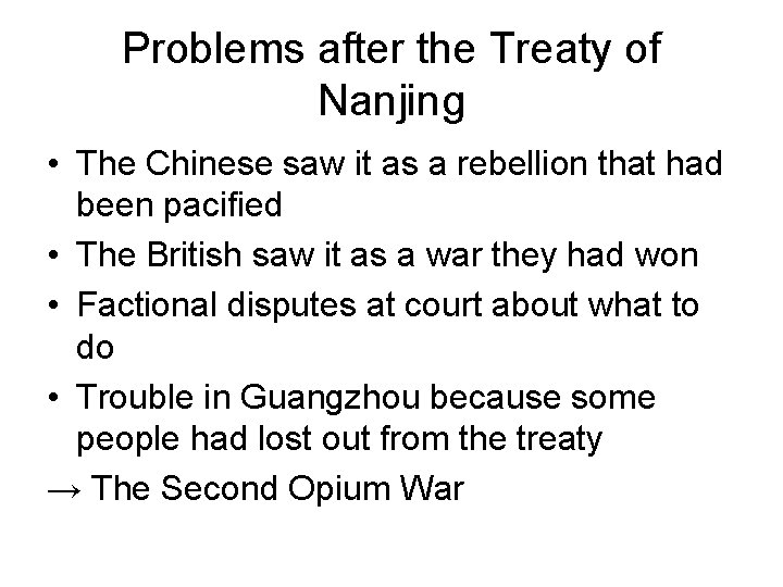 Problems after the Treaty of Nanjing • The Chinese saw it as a rebellion