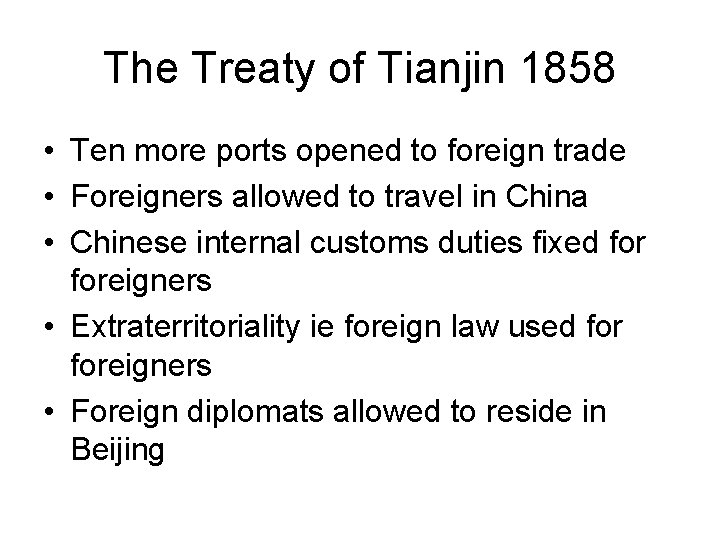 The Treaty of Tianjin 1858 • Ten more ports opened to foreign trade •