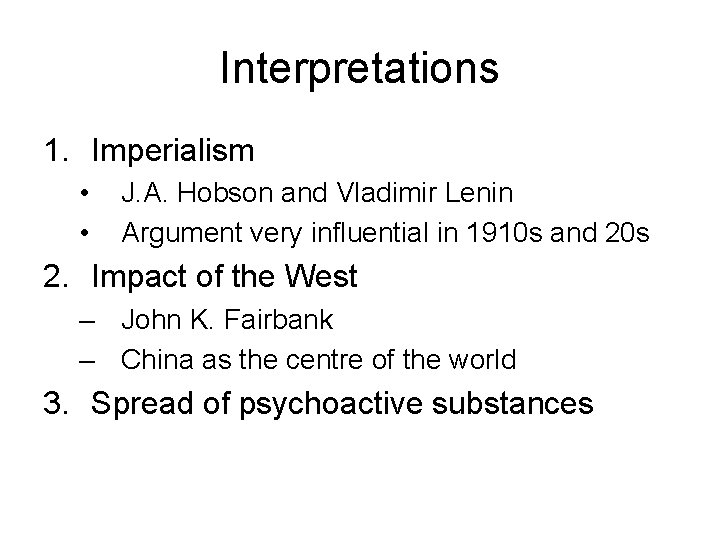 Interpretations 1. Imperialism • • J. A. Hobson and Vladimir Lenin Argument very influential