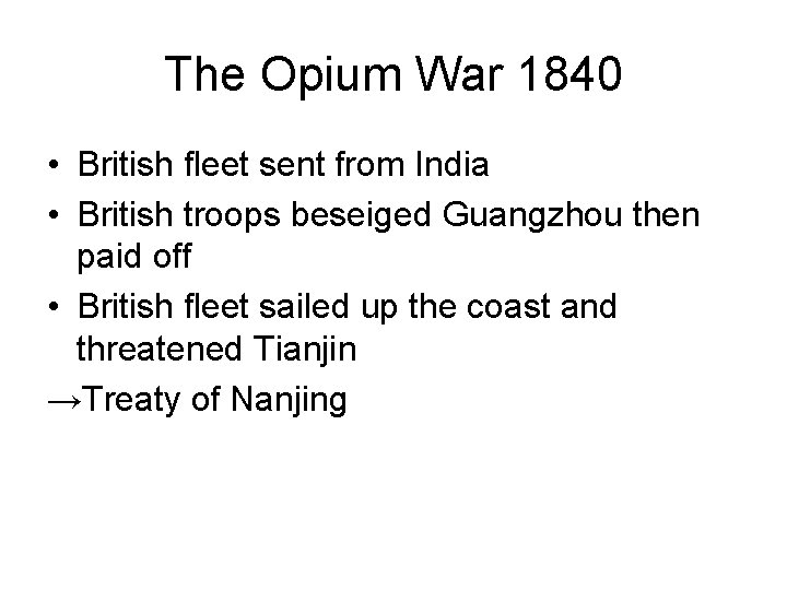 The Opium War 1840 • British fleet sent from India • British troops beseiged