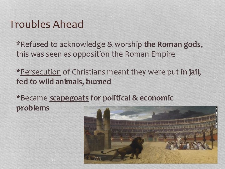 Troubles Ahead *Refused to acknowledge & worship the Roman gods, this was seen as