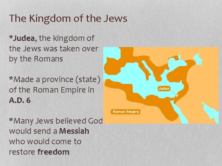 The Kingdom of the Jews *Judea, the kingdom of the Jews was taken over