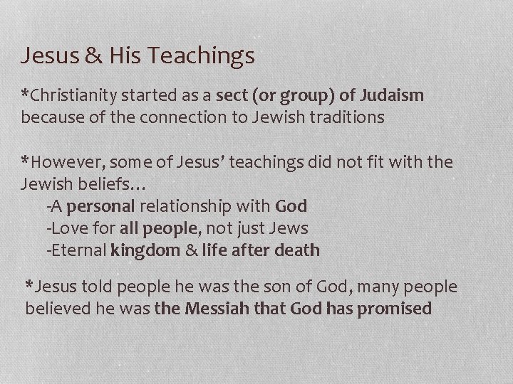 Jesus & His Teachings *Christianity started as a sect (or group) of Judaism because