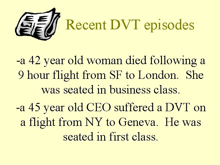 Recent DVT episodes -a 42 year old woman died following a 9 hour flight