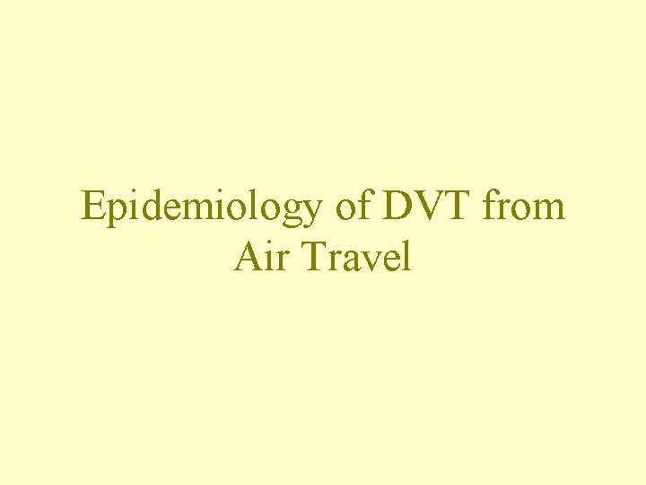 Epidemiology of DVT from Air Travel 
