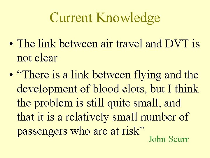 Current Knowledge • The link between air travel and DVT is not clear •