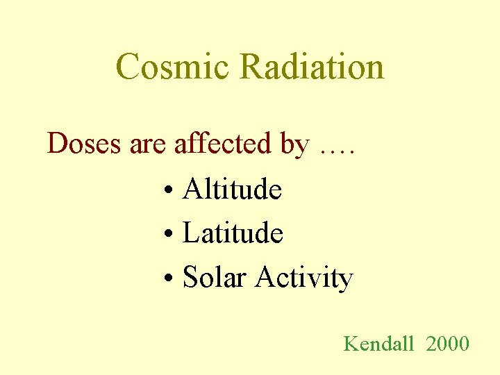 Cosmic Radiation Doses are affected by …. • Altitude • Latitude • Solar Activity