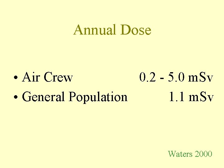 Annual Dose • Air Crew 0. 2 - 5. 0 m. Sv • General