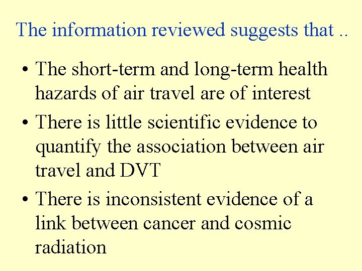 The information reviewed suggests that. . • The short-term and long-term health hazards of