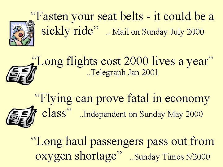 “Fasten your seat belts - it could be a sickly ride”. . Mail on