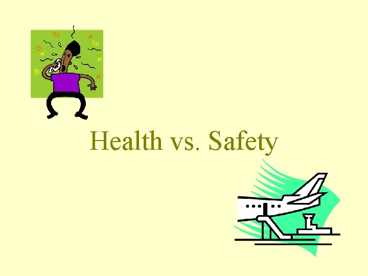 Health vs. Safety 