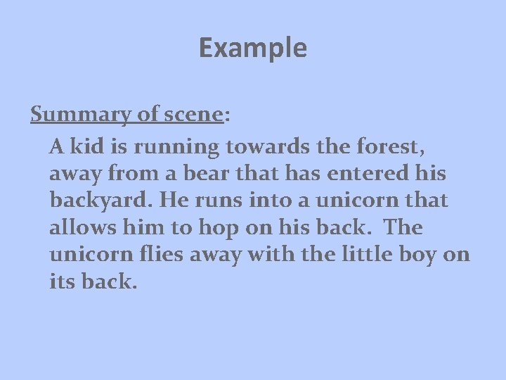 Example Summary of scene: A kid is running towards the forest, away from a Example Summary of scene: A kid is running towards the forest, away from a