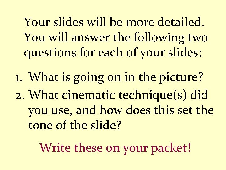 Your slides will be more detailed. You will answer the following two questions for Your slides will be more detailed. You will answer the following two questions for