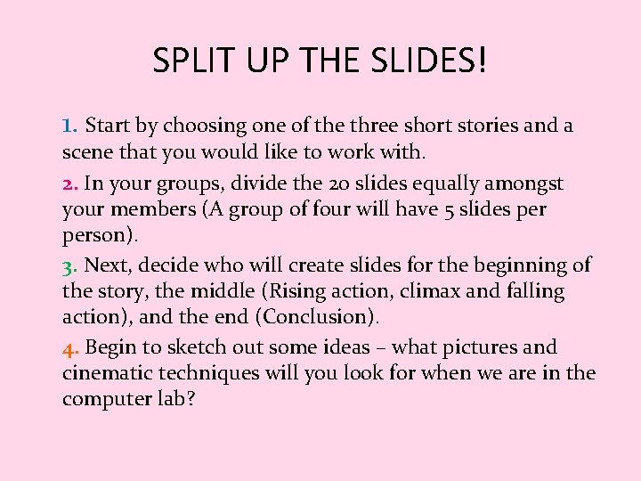 SPLIT UP THE SLIDES! 1. Start by choosing one of the three short stories SPLIT UP THE SLIDES! 1. Start by choosing one of the three short stories
