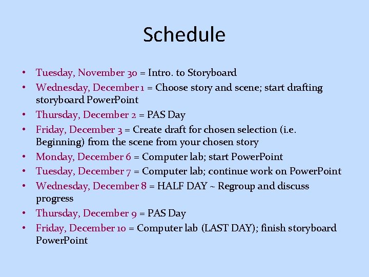 Schedule • Tuesday, November 30 = Intro. to Storyboard • Wednesday, December 1 = Schedule • Tuesday, November 30 = Intro. to Storyboard • Wednesday, December 1 =
