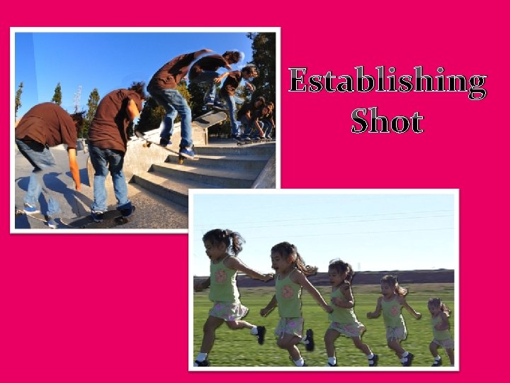 Establishing Shot Establishing Shot