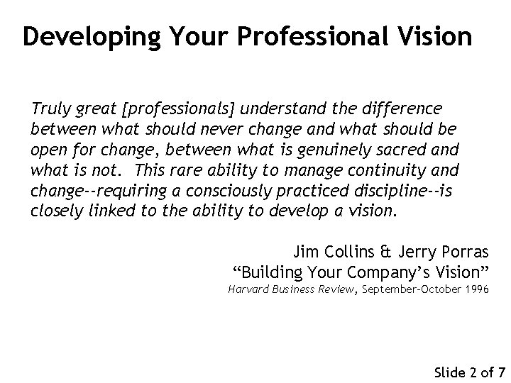Developing Your Professional Vision Truly great [professionals] understand the difference between what should never