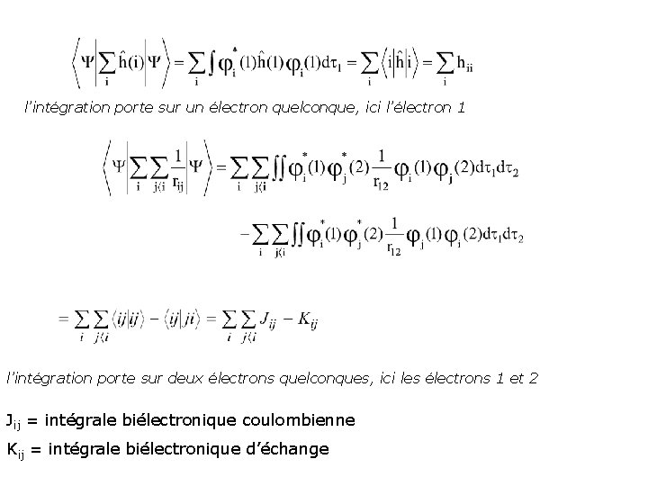 l’intégration porte sur un électron quelconque, ici l’électron 1 l’intégration porte sur deux électrons
