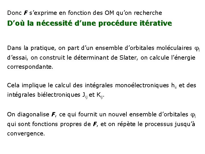 Donc F s’exprime en fonction des OM qu’on recherche D’où la nécessité d’une procédure