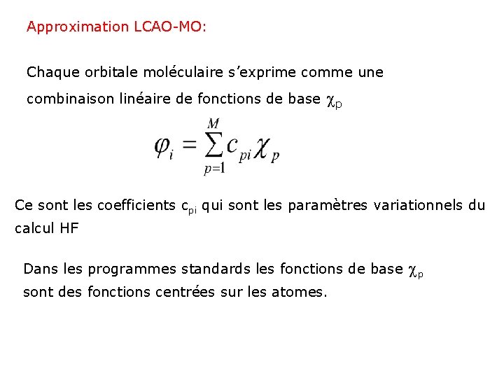 Approximation LCAO-MO: Chaque orbitale moléculaire s’exprime comme une combinaison linéaire de fonctions de base